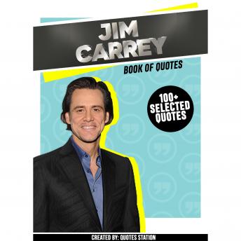 Jim Carrey: Book Of Quotes (100+ Selected Quotes)