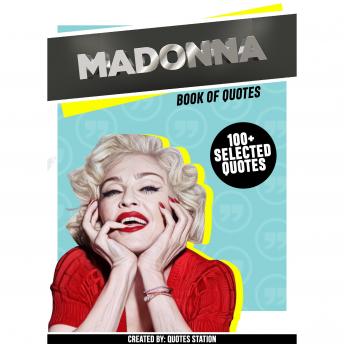 Madonna: Book Of Quotes (100+ Selected Quotes)