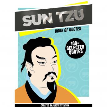 Sun Tzu: Book Of Quotes (100+ Selected Quotes)