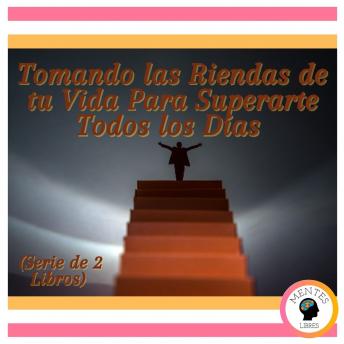 Tomando las Riendas de tu Vida Para Superarte Todos los Días (Serie de 2 libros)