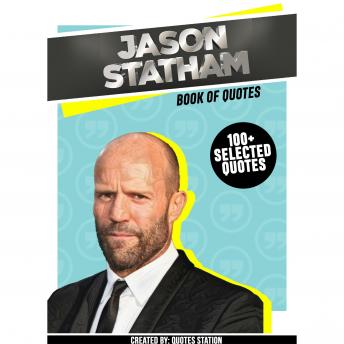 Jason Statham: Book Of Quotes (100+ Selected Quotes)