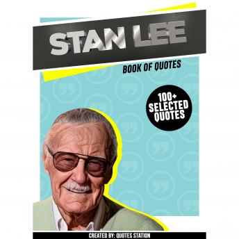 Stan Lee: Book Of Quotes (100+ Selected Quotes)