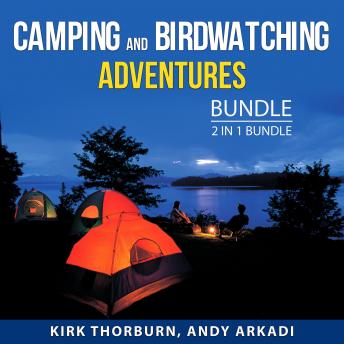 Camping and Birdwatching Adventures Bundle, 2 in 1 Bundle: Camping Adventures and Birdwatching Handb