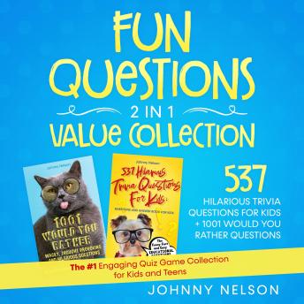 Download Fun Questions 2 in 1 Value Collection: 537 Hilarious Trivia Questions for Kids + 1001 Would You Rather Questions: The #1 Engaging Quiz Game Collection for Kids, Teens and Adults by Johnny Nelson