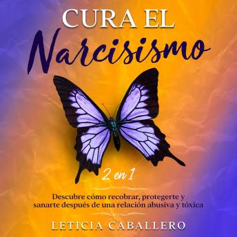 [Spanish] - Cura el narcisismo: 2 en 1: Descubre cómo recobrar, protegerte y sanarte después de una relación abusiva y tóxica