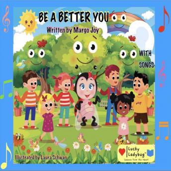 Be A Better You with Songs: Lucky Ladybug Lessons from the Heart