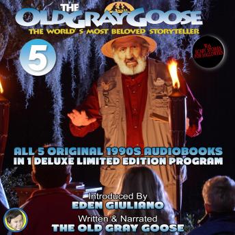 The Old Gray Goose The World's Most Beloved Storyteller: All 5 Original 1990's Audiobooks In 1 Deluxe Limited Edition Program