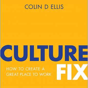 Culture Fix: How To Create A Great Place To Work