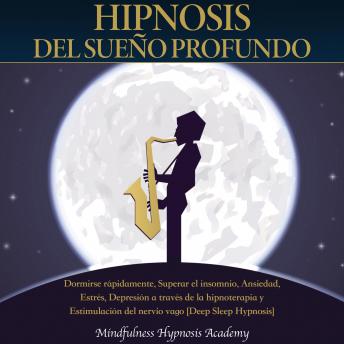 Hipnosis del sueño profundo: Dormirse rápidamente, Superar el insomnio, Ansiedad, Estrés, Depresión a través de la hipnoterapia y estimulación del nervio vago [Deep Sleep Hypnosis] (Spanish Edition) sample.