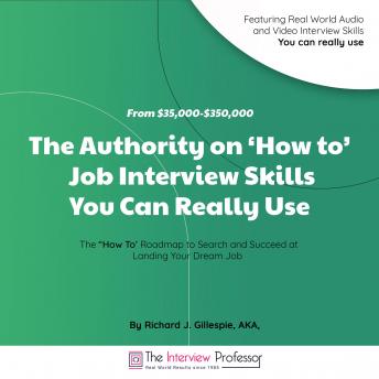 From $35,000-$350,000: The Authority on ‘How to’ Job Interview Skills You Can Really Use