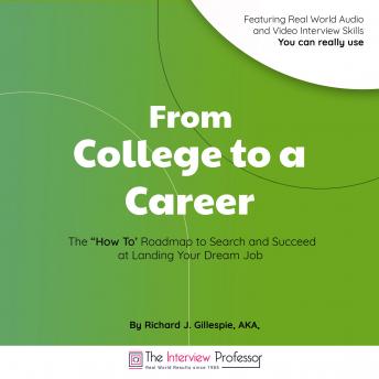 From College to a Career: The “How To’ Roadmap to Search and Succeed at Landing Your Dream Job