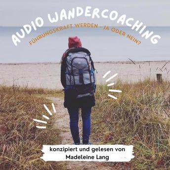 [German] - Entscheidungs-Coaching: Will ich Führungskraft werden?: Audio-Wandercoaching (By Madeleine Lang) episode artwork
