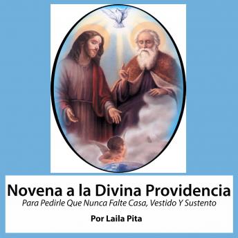 Novena a la Divina Providencia Para Pedirle Que Nunca Falte Casa, Vestido Y Sustento