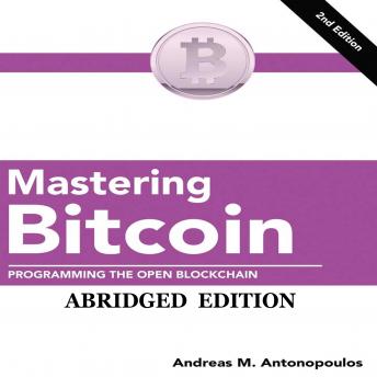 Mastering Bitcoin: Programming the Open Blockchain, Andreas M. Antonopoulos