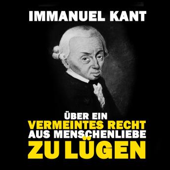 Über ein vermeintes Recht aus Menschenliebe zu lügen, Audio book by Immanuel Kant