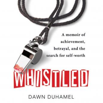 Whistled: A Memoir of Achievement, Betrayal, and the Search for Self-Worth -- Dawn Duhamel episode artwork