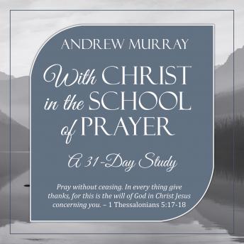 With Christ in the School of Prayer: A 31-Day Study