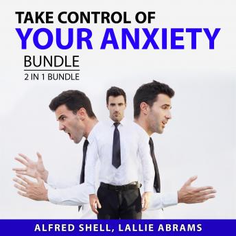 Take Control of Your Anxiety Bundle, 2 in 1 Bundle: The Anxiety Toolkit and The Stress-Proof Brain