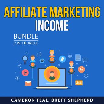 Affiliate Marketing Income Bundle, 2 in 1 Bundle: Online Money With Affiliate Marketing and Essential Guide to Affiliate Profits