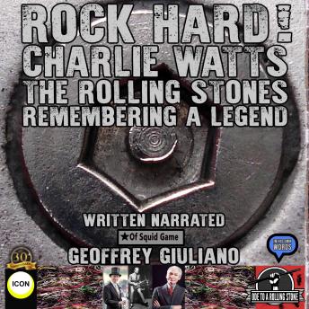 Rock Hard! Charlie Watts The Rolling Stones Remembering A Legend
