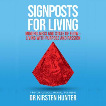 Signposts for Living - A Psychological Manual for Being - Book 3: Mindfulness and state of flow: Living with purpose and passion