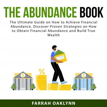 Abundance Book: The Ultimate Guide on How to Achieve Financial Abundance. Discover Proven Strategies on How to Obtain Financial Abundance and Build True Wealth sample.