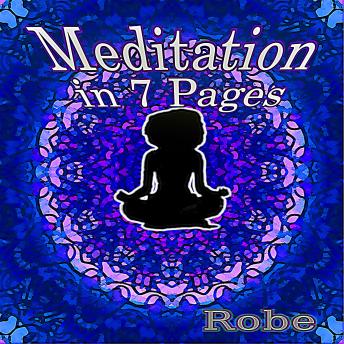 Meditation in 7 Pages: Reclaim Your Body, Renew Your Mind, and Raise Your Vibration using Short Simple Steps