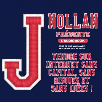 Download Vendre Sur Internet Sans Capital, Sans Risques et Sans Idées ! by Jason Nollan