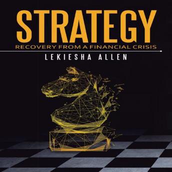 Strategy: Recover From a Financial Crisis, Audio book by Lekiesha Allen