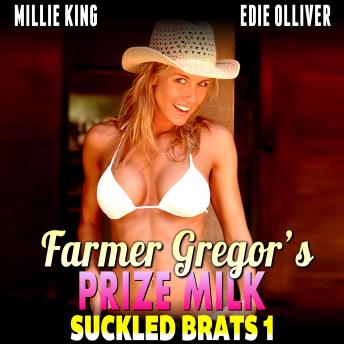 Farmer Gregor's Prize Milk : Suckled Brats 1 (Lactation Erotica Breast Feeding Erotica Nursing Erotica)