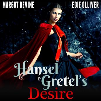 Hansel And Gretel's Desire (Adult Fairytale FFM Threesome Erotica)