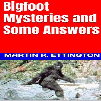 Bigfoot Mysteries & Some Answers