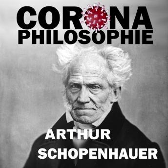 Corona-Philosophie: Aus den Aphorismen zur Lebensweisheit, Audio book by Arthur Schopenhauer