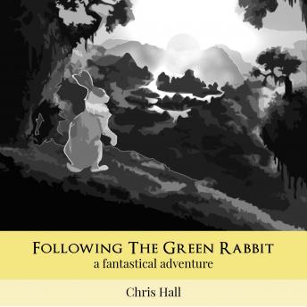 Following the Green Rabbit: A Fantastical Adventure