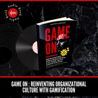 Download Game On: Reinventing Organizational Culture with Gamification by Arthur Carmazzi