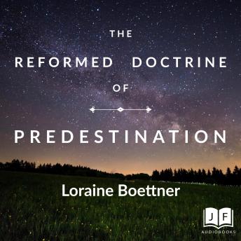 Download Reformed Doctrine of Predestination by Loraine Boettner