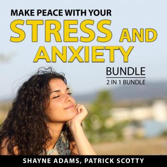 Make Peace With Your Stress and Anxiety Bundle, 2 in 1 Bundle: Unlocking the Stress Cycle and Help For Your Nerves
