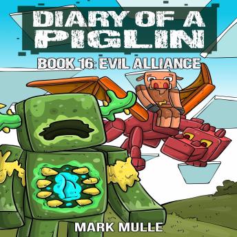 Download Diary of a Piglin Book 16: The Evil Alliance by Mark Mulle