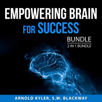 Download Empowering Brain for Success Bundle, 2 in 1 Bundle: The Champion's Mind and Thinking Clearly by Arnold Kyler, And S.M. Blackway