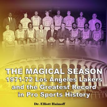 The Magical Season 1971-72 Los Angeles Lakers: and the Greatest Record in Pro Sports History