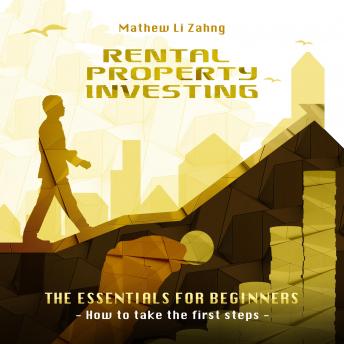 Download Rental Property Investing - The Essentials for Beginners: How to Take the First Steps by Mathew Li Zahng