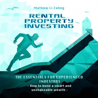 Download Rental Property Investing: The Essentials for Experienced Investors: How to build a smart and unshakeable wealth by Mathew Li Zahng