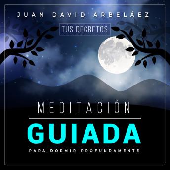 [Spanish] - Meditación Guiada Para Dormir Profund: Tus Decretos