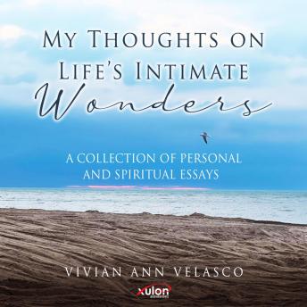 My Thoughts on Life's Intimate Wonders: A Collection of Personal and Spiritual Essays