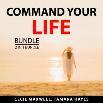 Command Your Life Bundle, 2 in 1 Bundle: Take Back Your Life, and Make Your Move