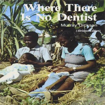 Download Where There Is No Dentist by Murray Dickson