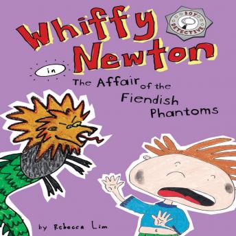 Whiffy Newton in The Affair of the Fiendish Phantoms (Whiffy Newton #3) | Rebecca Lim