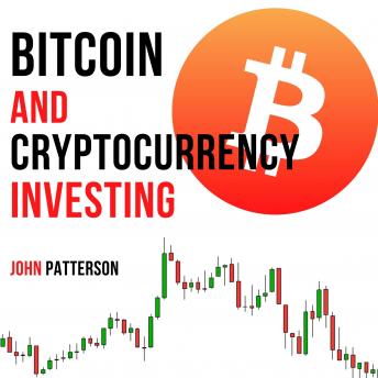 Bitcoin and Cryptocurrency Investing: Learn the Most Profitable Strategies to Invest in Bitcoin, Cryptocurrency, Decentralized Finance, and NFTs