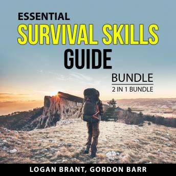Download Essential Survival Skills Guide Bundle, 2 in 1 Bundle: Outdoor Survival Skills and Survival 101 by Logan Brant, And Gordon Barr