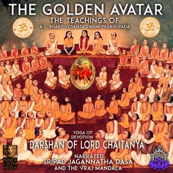Download Golden Avatar Yoga Of Devotion Darshan Of Lord Chaitanya: The Teaching Of A.C. Bhaktivedanta Swami Prabhupada by A.C. Bhaktivedanta Swami Prabhupada